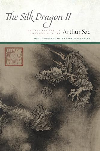 The Silk Dragon II: Translations of Chinese Poetry: 2