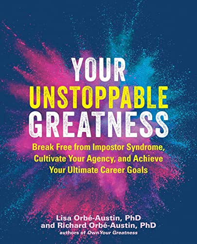 Your Unstoppable Greatness: Break Free from Impostor Syndrome, Cultivate Your Agency, and Achieve Your Ultimate Career Goals (Your Greatness)