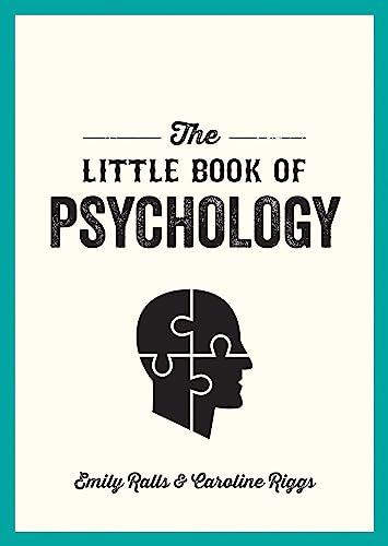 The Little Book of Psychology: An Introduction to the Key Psychologists and Theories You Need to Know