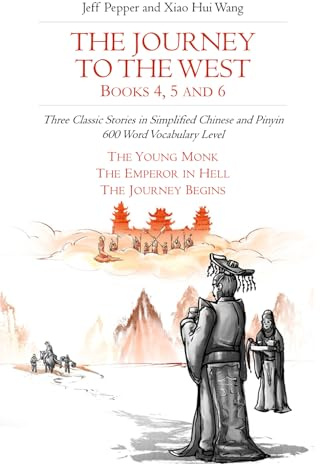 The Journey to the West, Books 4, 5 and 6: Three Classic Stories in Simplified Chinese and Pinyin, 600 Word Vocabulary Level (Journey to the West in Simplified Chinese, Band 33)