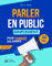 Parler en Public Simplement: 50 fiches pour marquer les esprits