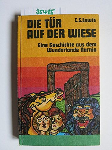 Die Tür auf der Wiese. Eine Geschichte aus dem Wunderlande Narnia