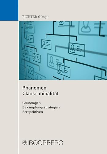 Phänomen Clankriminalität: Grundlagen - Bekämpfungsstrategien - Perspektiven