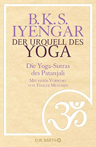 Der Urquell des Yoga: Die Yoga-Sutras des Patanjali
