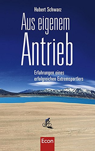 Aus eigenem Antrieb: Erfahrungen eines erfolgreichen Extremsportlers
