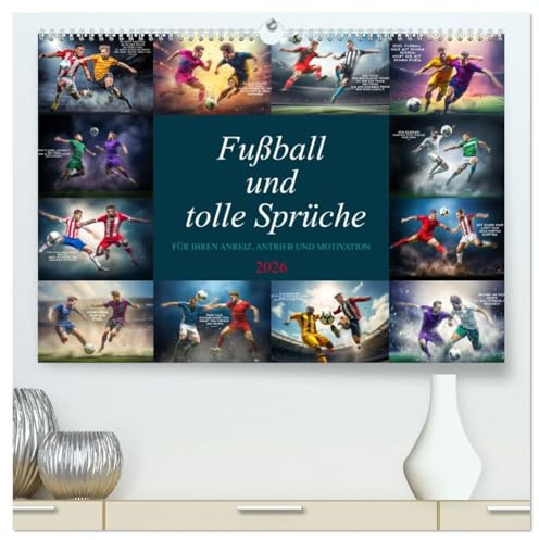 Fußball und tolle Sprüche (hochwertiger Premium Wandkalender 2026 DIN A2 quer), Kunstdruck in Hochglanz: Das ist er, der ultimative farbenprächtige ... Anreiz und zur Motivation. (CALVENDO Sport)
