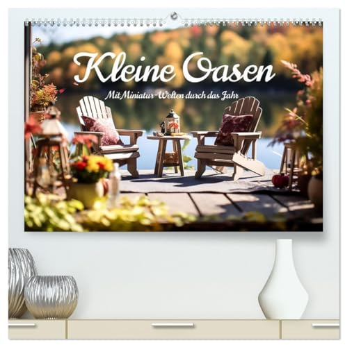 Kleine Oasen (hochwertiger Premium Wandkalender 2026 DIN A2 quer), Kunstdruck in Hochglanz: Mit Miniatur-Welten durch das Jahr. (CALVENDO Orte)