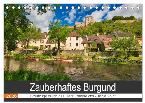 Zauberhaftes Burgund (Tischkalender 2026 DIN A5 quer), CALVENDO Monatskalender: Die vielfältigen Landschaften und wunderschönen Dörfer im Burgund ziehen jeden in ihren Bann. (CALVENDO Orte)