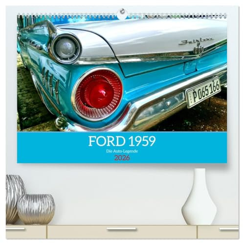 FORD 1959 - Die Auto-Legende (hochwertiger Premium Wandkalender 2026 DIN A2 quer), Kunstdruck in Hochglanz: Straßenkreuzer von Ford aus dem Jahre 1959 in Kuba (CALVENDO Mobilitaet)