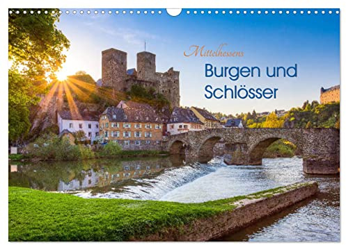 Mittelhessens Burgen und Schlösser (Wandkalender 2026 DIN A3 quer), CALVENDO Monatskalender: 13 farbenfrohe romantische Ansichten von Mittelhessens Burgen- und Schlösserwelt (CALVENDO Orte)