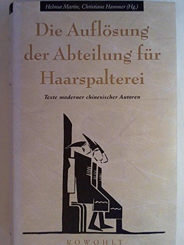 Die Auflösung der Abteilung für Haarspalterei. Texte moderner chinesischer Autoren. Von den Reformen bis zum Exil