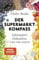 Der Supermarkt-Kompass: Informiert einkaufen, was wir essen
