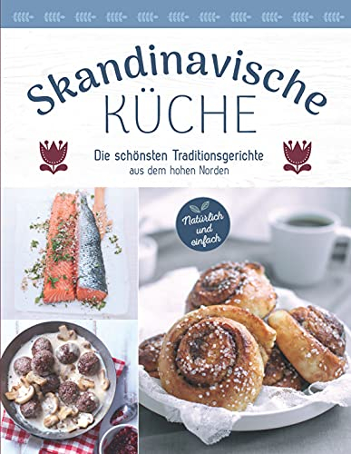 Skandinavische Küche: Die schönsten Traditionsgerichte aus dem hohen Norden