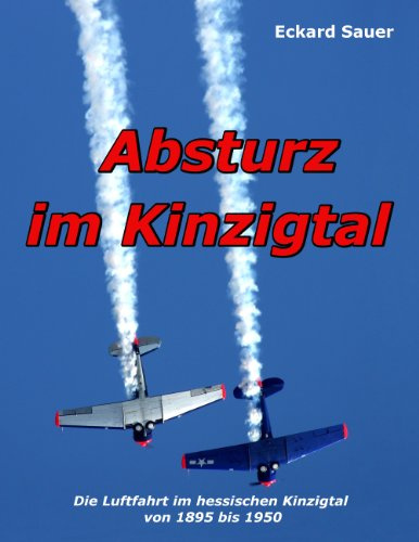 Absturz im Kinzigtal: Die Luftfahrt im hessischen Kinzigtal von 1895 bis 1950