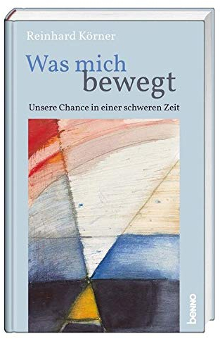 Was mich bewegt: Unsere Chance in einer schweren Zeit