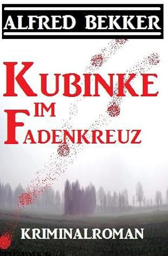 Kubinke im Fadenkreuz: Kriminalroman: Großdruck Taschenbuch