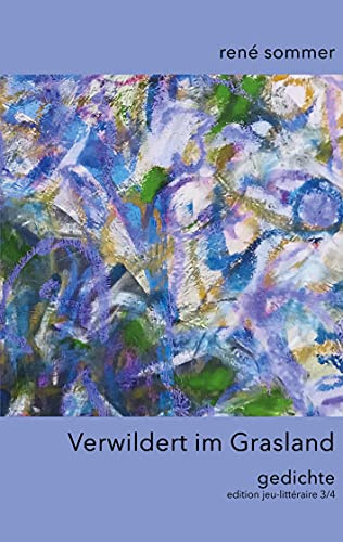 Verwildert im Grasland: Gedichte (edition jeu-littéraire)