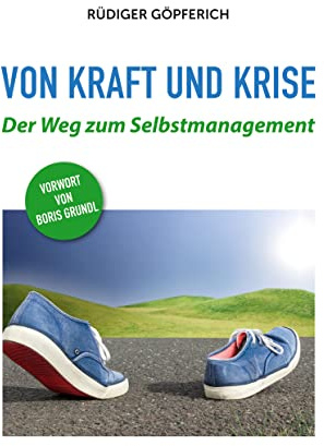Von Kraft und Krise: Der Weg zum Selbstmanagement