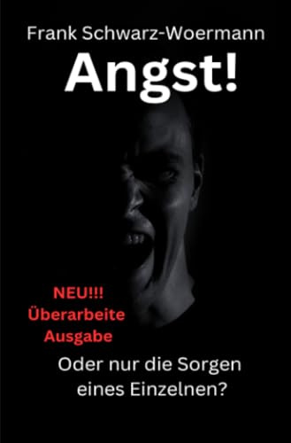 Angst! Oder nur die Sorgen eines Einzelnen?