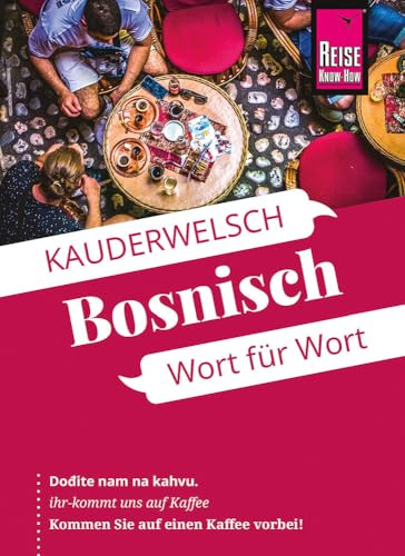 Reise Know-How Sprachführer Bosnisch – Wort für Wort: Kauderwelsch-Sprachführer von Reise Know-How