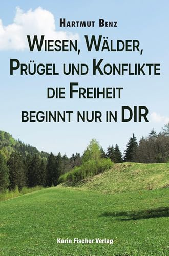 Wiesen, Wälder, Prügel und Konflikte – die Freiheit beginnt nur in DIR