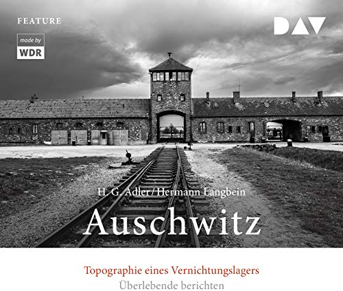 Auschwitz. Topographie eines Vernichtungslagers: Feature (3 CDs)