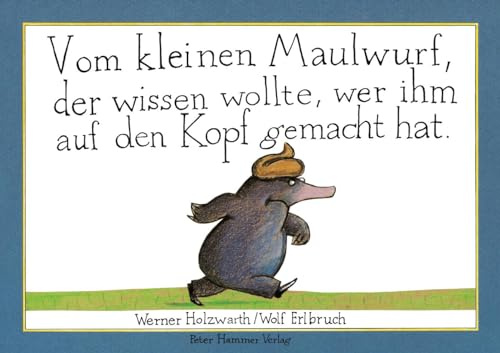 Vom kleinen Maulwurf, der wissen wollte, wer ihm auf den Kopf gemacht hat: Originalausgabe des Bilderbuchklassikers