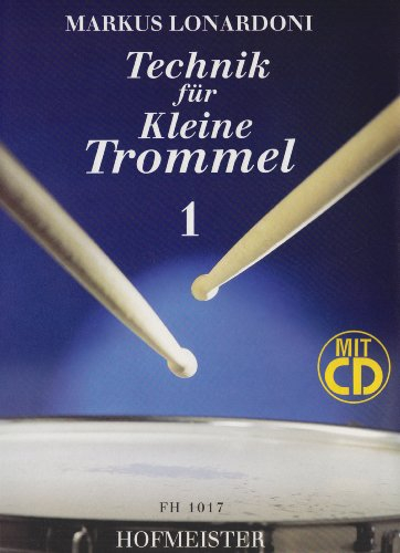 Technik für Kleine Trommel 1: Für Anfänger, Wiedereinsteiger und Fortgeschrittene