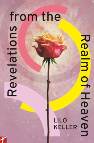 Revelations from the Realm of Heaven: Lilo Keller