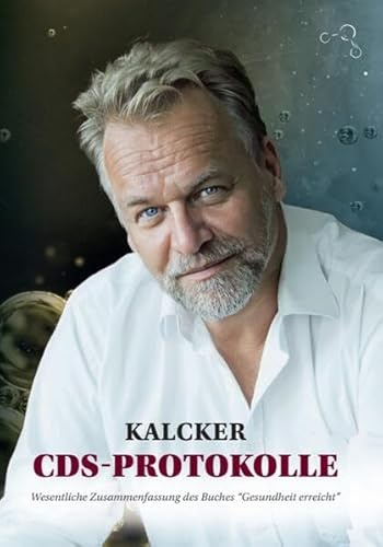 Kalcker CDS-Protokolle: Wesentliche Zusammenfassung des Buches Gesundheit erreicht