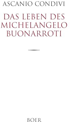 Das Leben des Michelangelo Buonarroti: Italienisch – Deutsch; Übersetzung von Rudolph Valdek