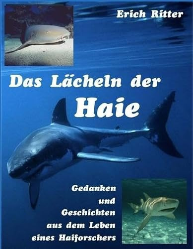 Das Lächeln der Haie. Gedanken und Geschichten aus dem Leben eines Haiforschers