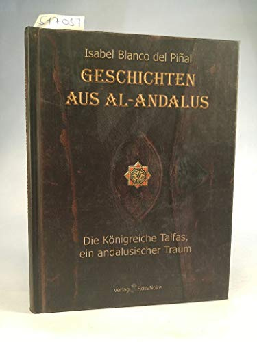Geschichten aus al-Andalus: Die Königreiche Taifas, ein andalusischer Traum. (Sammelband): Vorw. v. Annemarie Schimmel