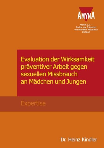 Evaluation der Wirksamkeit präventiver Arbeit gegen sexuellen Missbrauch an Mädchen und Jungen: Expertise