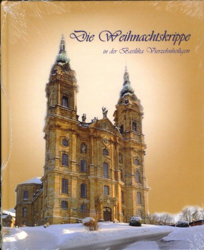 Die Weihnachtskrippe in der Basilika Vierzehnheiligen (Bad Staffelsteiner Schriften)