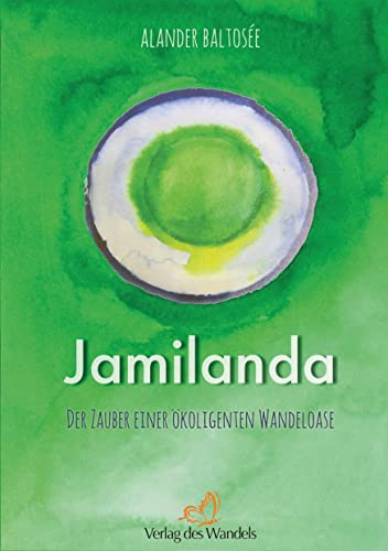 Jamilanda: Der Zauber einer ökoligenten Wandeloase