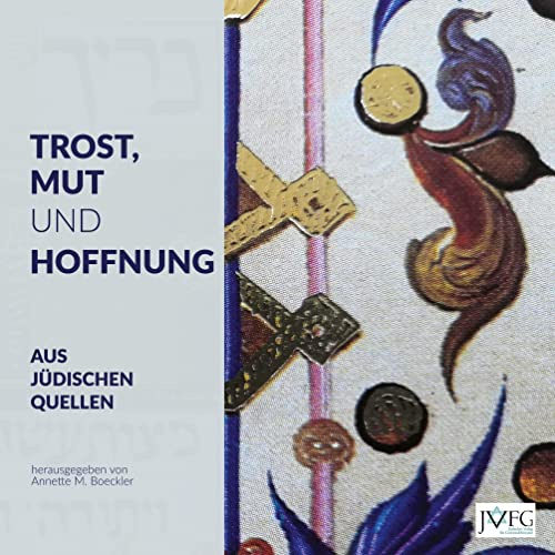 Trost, Mut und Hoffnung aus jüdischen Quellen: 60 Texte aus der Weisheit des Judentums (Geschenkband)