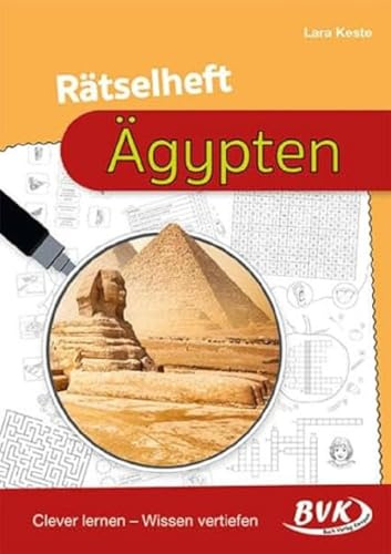 Rätselheft Ägypten: Clever lernen – Wissen vertiefen (Rätselhefte) | Spielerische Übungen 3. - 5. Klasse