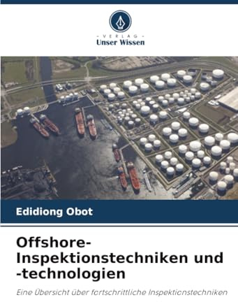 Offshore-Inspektionstechniken und -technologien: Eine Übersicht über fortschrittliche Inspektionstechniken