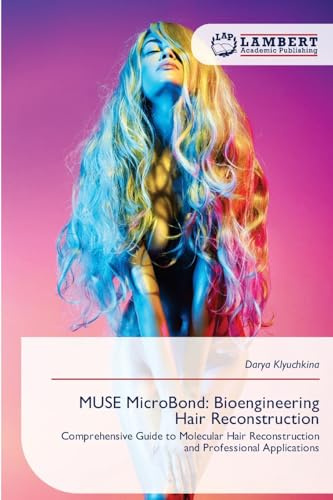 MUSE MicroBond: Bioengineering Hair Reconstruction: Comprehensive Guide to Molecular Hair Reconstruction and Professional Applications