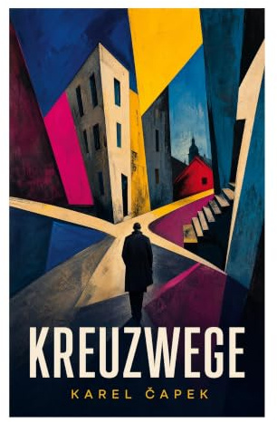 Kreuzwege: Philosophische Kurzprosa der tschechischen Moderne über Wahrheit, Zufall, Schuld und existenzielle Rätsel des Alltags