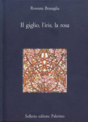 Il giglio, l'iris, la rosa