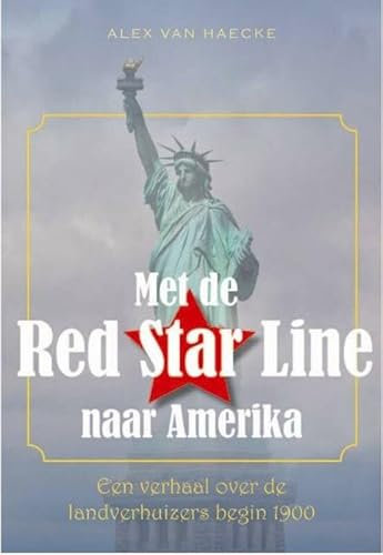 Met de Red Star Line naar Amerika: een meeslepend verhaal over de bewogen geschiedenis van de landverhuizers begin 1900