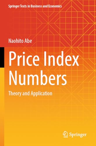 Price Index Numbers: Theory and Application (Springer Texts in Business and Economics)