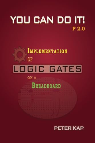 YOU CAN DO IT P2.0: IMPLEMENTATION OF LOGIC GATES ON A BREADBOARD