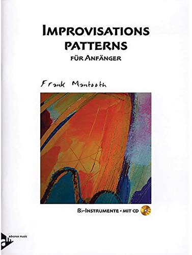 Improvisations Patterns: für Anfänger Bb. Melodie-Instrumente in B (Klarinette, Trompete, Tenor-Saxophon/Sopran-Saxophon). Lehrbuch.