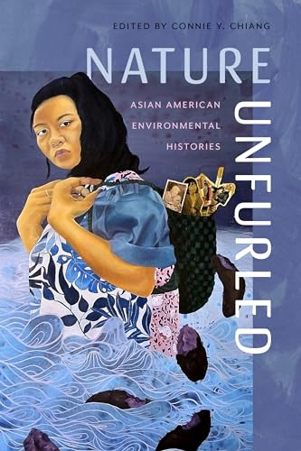 Nature Unfurled: Asian American Environmental Histories