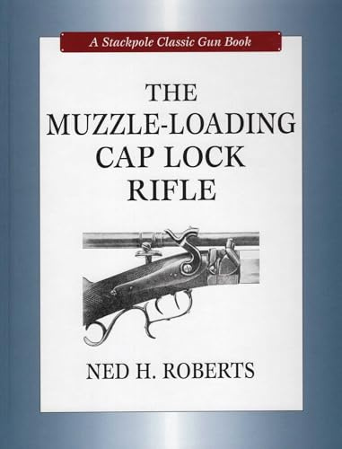Muzzle-Loading Cap Lock Rifle (Stackpole Classic Gun Books)