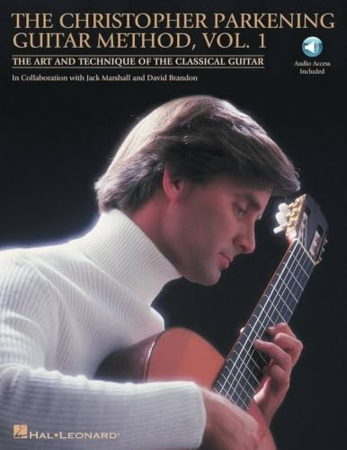 The Christopher Parkening Guitar Method - Volume 1 | Klassische Gitarrenmethode mit Online-Audio | Gitarre-Noten für Anfänger bis Fortgeschrittene | ... The Art and Technique of the Classical Guitar