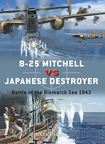 B-25 Mitchell vs Japanese Destroyer: Battle of the Bismarck Sea 1943: 116 (Duel)